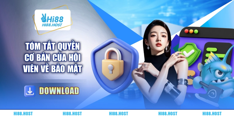 Tóm tắt quyền cơ bản của hội viên về bảo mật