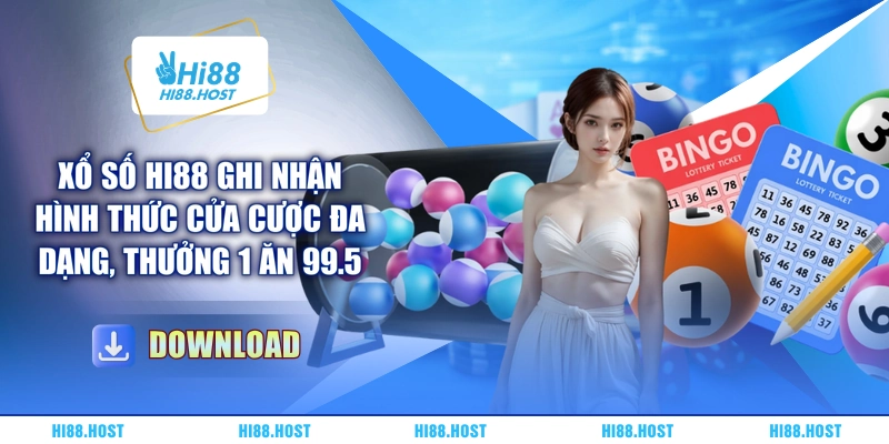 Xổ số HI88 ghi nhận hình thức cửa cược đa dạng, thưởng 1 ăn 99.5