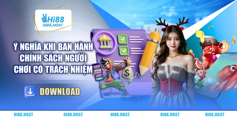 Ý nghĩa khi ban hành chính sách người chơi có trách nhiệm