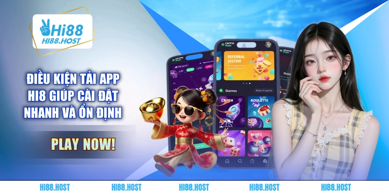 Điều kiện tải app HI8 giúp cài đặt nhanh và ổn định