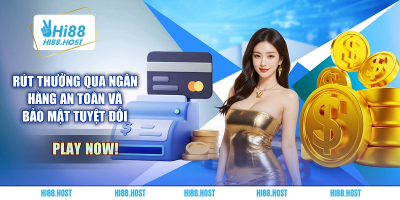 Rút thưởng qua ngân hàng an toàn và bảo mật tuyệt đối Rút thưởng qua ngân hàng an toàn và bảo mật tuyệt đối